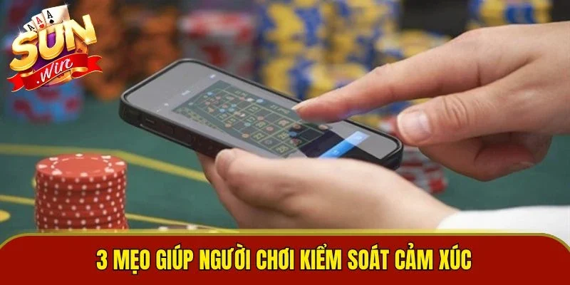 3 mẹo giúp người chơi kiểm soát cảm xúc
