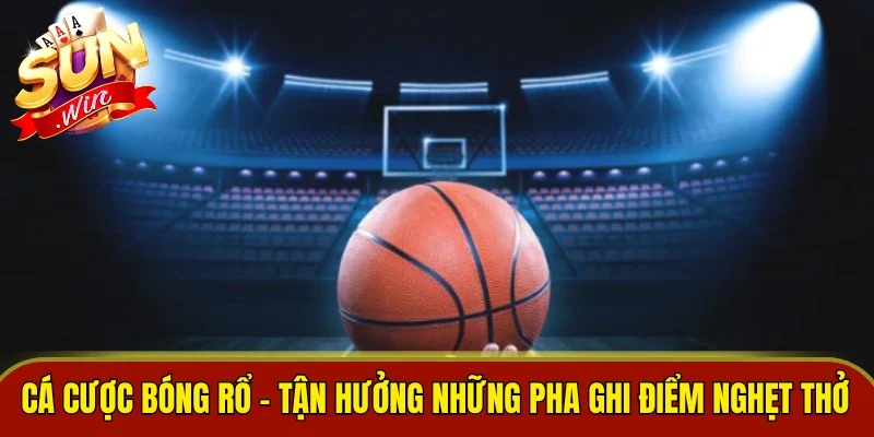 Cá Cược Bóng Rổ