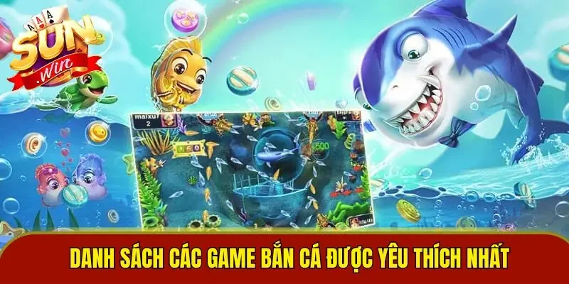 Danh sách các game bắn cá được yêu thích nhất