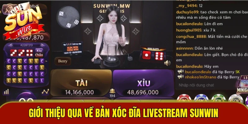 Giới thiệu qua về bản Xóc Đĩa Livestream Sunwin