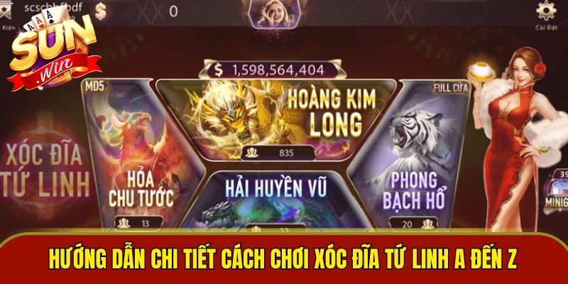 Hướng dẫn chi tiết cách chơi Xóc Đĩa Tứ Linh A đến Z
