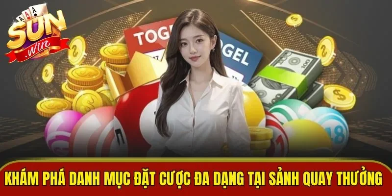 Khám phá danh mục đặt cược đa dạng tại sảnh quay thưởng 