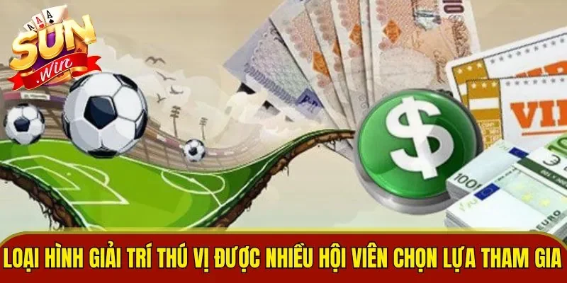 Loại hình giải trí thú vị được nhiều hội viên chọn lựa tham gia