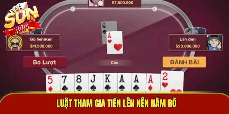 Luật tham gia tiến lên nên nắm rõ