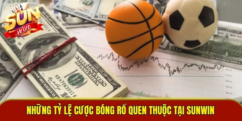 Những tỷ lệ cược bóng rổ quen thuộc TẠI SUNWIN