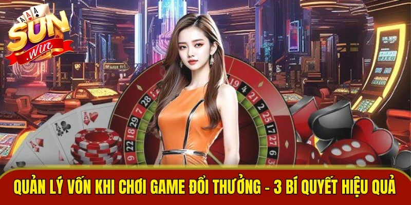 Quản Lý Vốn Khi Chơi Game Đổi Thưởng