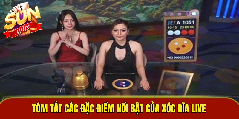 Tóm tắt các đặc điểm nổi bật của Xóc Đĩa Live