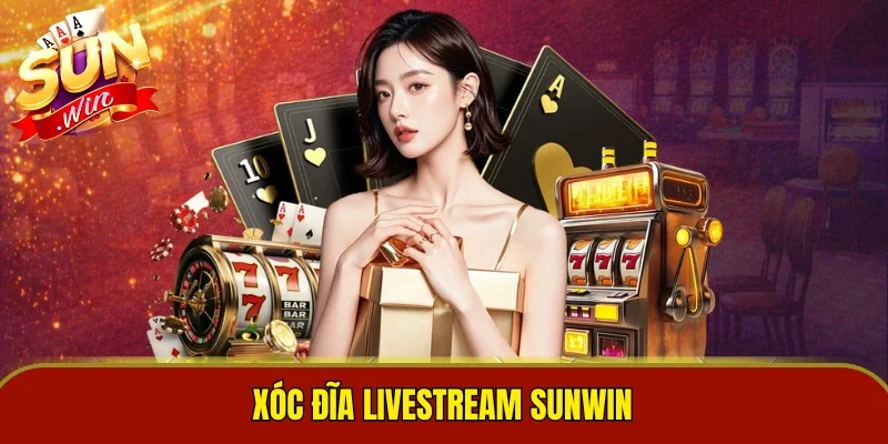Xóc Đĩa Livestream Sunwin